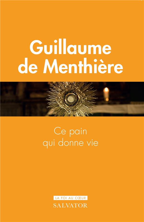 CE PAIN QUI DONNE VIE - SACREMENT DE L'EUCHARISTIE