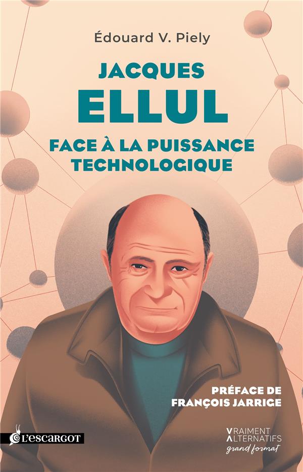 JACQUES ELLUL - FACE A LA PUISSANCE TECHNOLOGIQUE