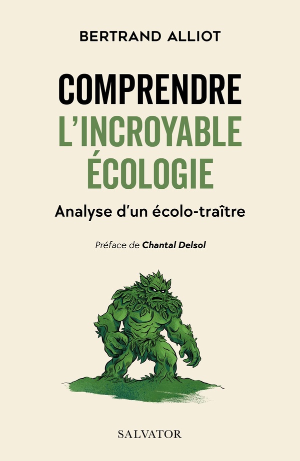 COMPRENDRE L'INCROYABLE ECOLOGIE - ANALYSE D'UN ECOLO-TRAITRE