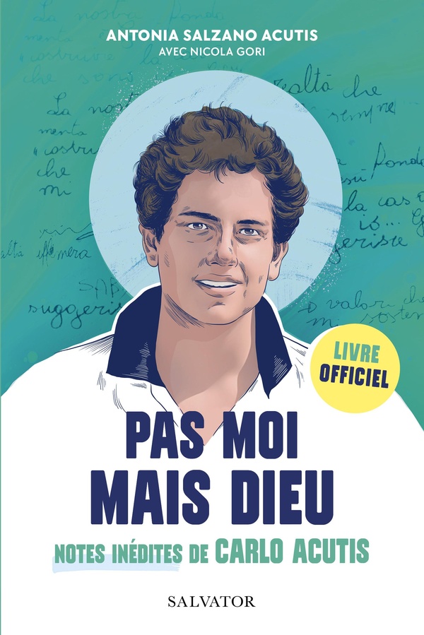 PAS MOI MAIS DIEU - NOTES INEDITES DE CARLO ACUTIS