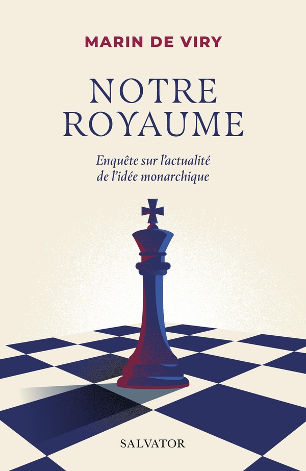 NOTRE ROYAUME - ENQUETE SUR L'ACTUALITE DE L'IDEE MONARCHIQUE