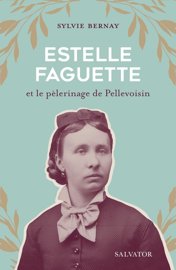 ESTELLE FAGUETTE ET LE PELERINAGE DE PELLEVOISIN