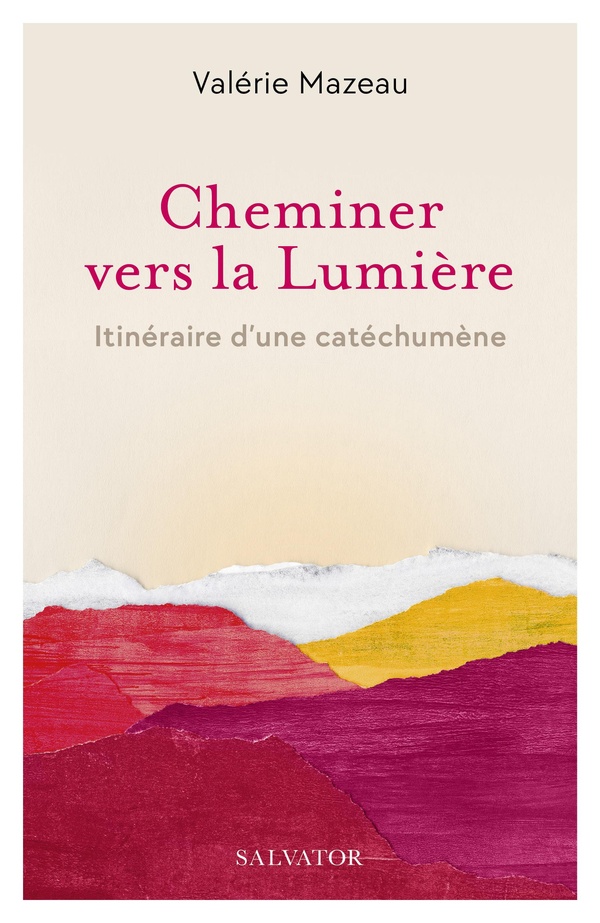CHEMINER VERS LA LUMIERE - ITINERAIRE D'UNE CATECHUMENE