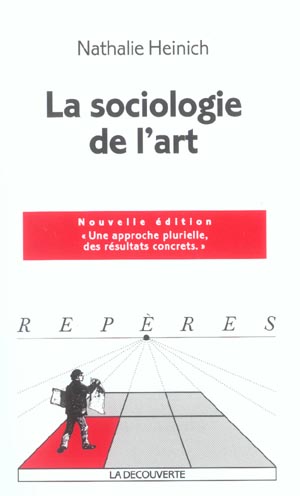LA SOCIOLOGIE DE L'ART (NOUVELLE EDITION)