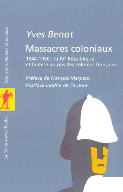 MASSACRES COLONIAUX 1944-1950 : LA IVEME REPUBLIQUE ET LA MISE AU PAS DES COLONIES FRANCAISES