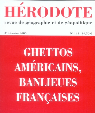 HERODOTE NUMERO 122 - GHETTOS AMERICAINS, BANLIEUES FRANCAISES