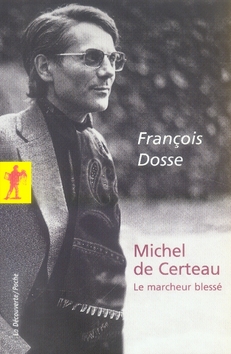 MICHEL DE CERTEAU - LE MARCHEUR BLESSE