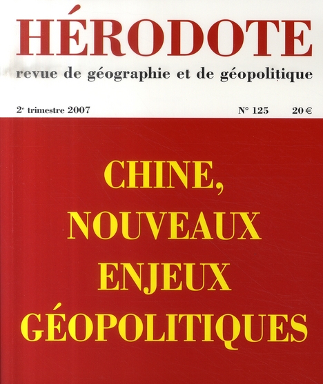 HERODOTE NUMERO 125 - CHINE, NOUVEAUX ENJEUX GEOPOLITIQUES