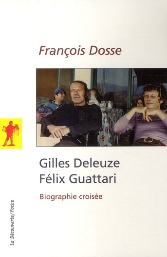 GILLES DELEUZE, FELIX GUATTARI : BIOGRAPHIE CROISEE