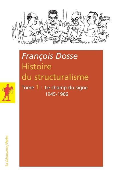 L'HISTOIRE DU STRUCTURALISME - TOME 1 - LE CHAMP DU SIGNE 1945-1966