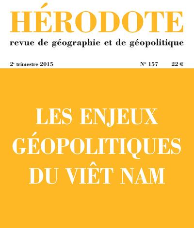 HERODOTE NUMERO 157 - LES ENJEUX GEOPOLITIQUES DU VIET NAM