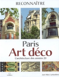 RECONNAITRE PARIS ART DECO, L'ARCHITECTURE DES ANNEES 20