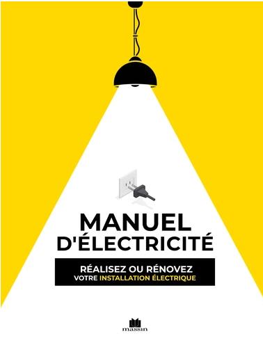 LE MANUEL D'ELECTRICITE - REALISEZ OU RENOVEZ VOTRE INSTALLATION ELECTRIQUE