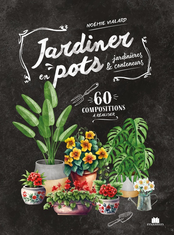 JARDINER EN POTS - 60 COMPOSITIONS A REALISER EN POTS, CONTENEURS ET JARDINIERES