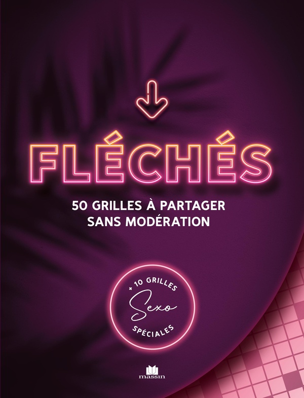 MOTS FLECHES VOL 3 . 50 GRILLES + 10 GRILLES SPECIAL SEXO - 60 GRILLES A REMPLIR SPECIAL SEXO