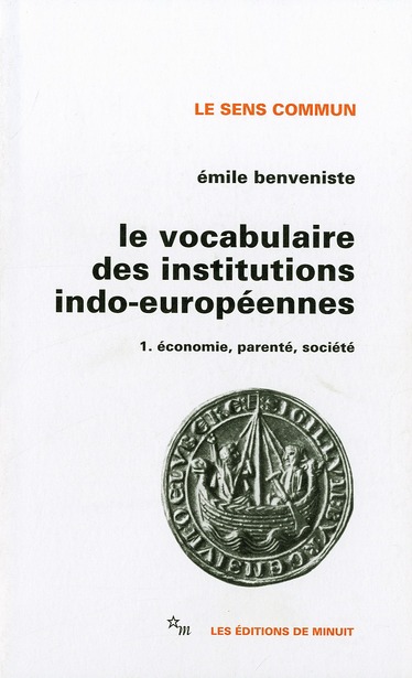 LE VOCABULAIRE DES INSTITUTIONS INDO-EUROPEENNES T1 - VOL01