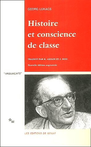 HISTOIRE ET CONSCIENCE DE CLASSE. ESSAIS DE DIALECTIQUE MARXISTE