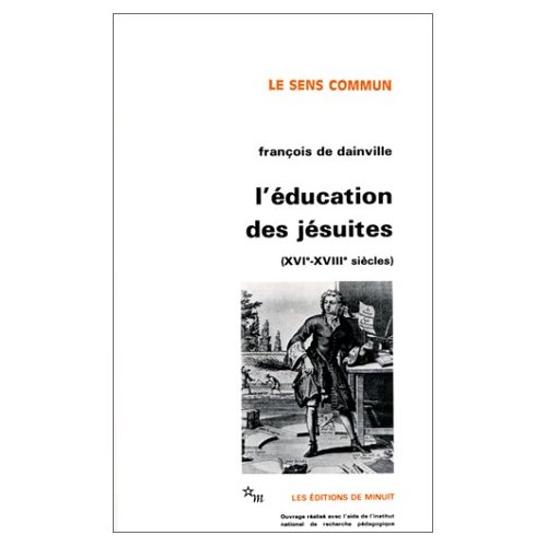 L'EDUCATION DES JESUITES XVIE-XVIIIE SIECLES