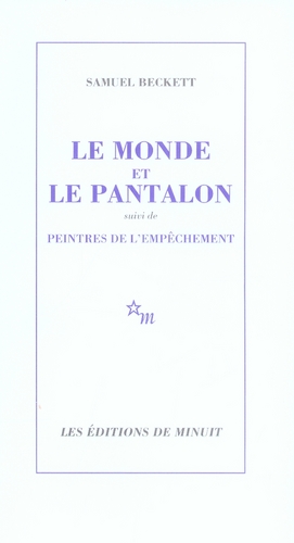 LE MONDE ET LE PANTALON - SUIVI DE PEINTRES DE L'EMPECHEMENT