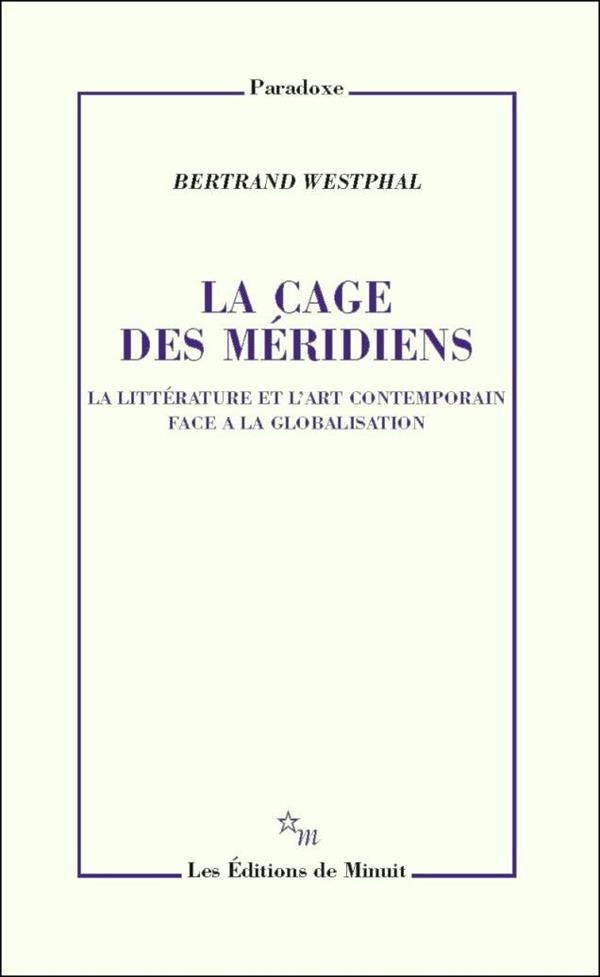 LA CAGE DES MERIDIENS LA LITTERATURE ET L ART CONTEMPORAIN FACE A LA GLOBALISATI