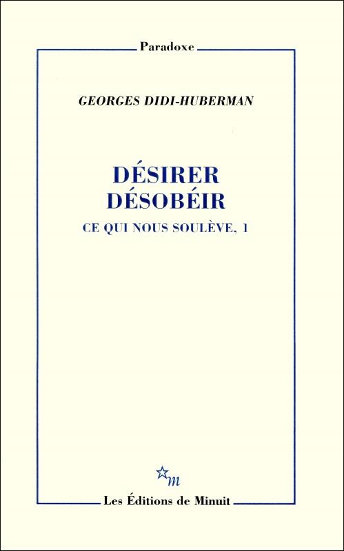DESIRER, DESOBEIR. CE QUI NOUS SOULEVE, 1