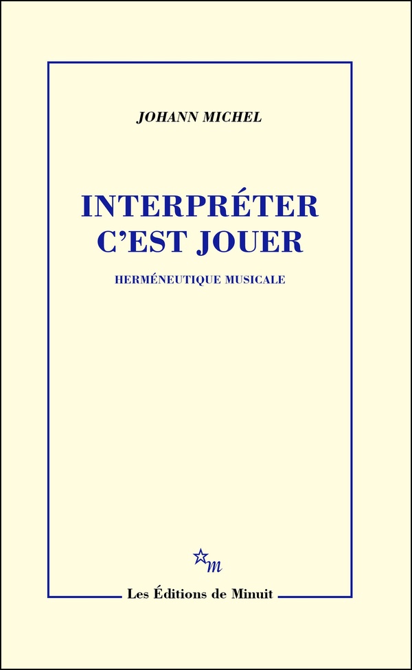 INTERPRETER C'EST JOUER - HERMENEUTIQUE MUSICALE