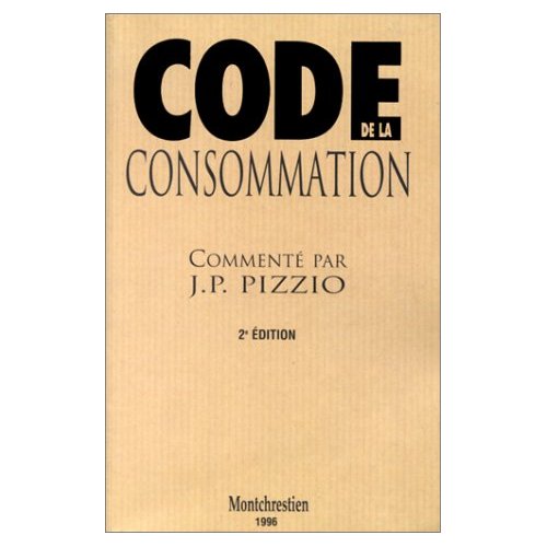 CODE DE LA CONSOMMATION, COMMENTE PAR J. P. PIZZIO - 2EME EDITION