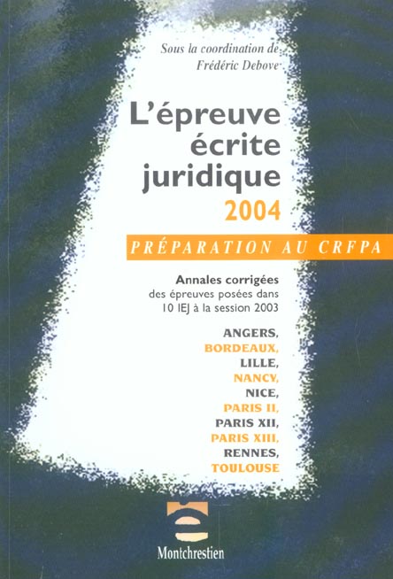 PREPARATION AU CRFPA - L'EPREUVE ECRITE JURIDIQUE 2004 - ANNALES CORRIGEES DES EPREUVES POSEES DANS