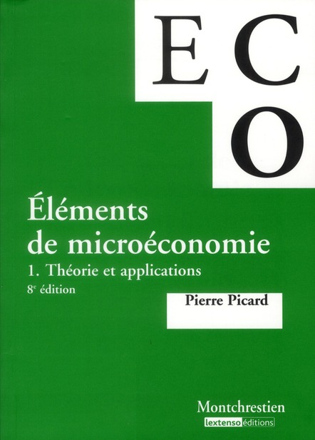 ELEMENTS DE MICRO-ECONOMIE. THEORIE ET APPLICATIONS - 8EME EDITION - VOL01