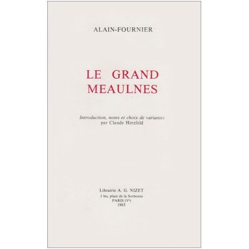 LE GRAND MEAULNES - INTRODUCTION, NOTES ET CHOIX DE VARIANTES PAR CLAUDE HERZFELD