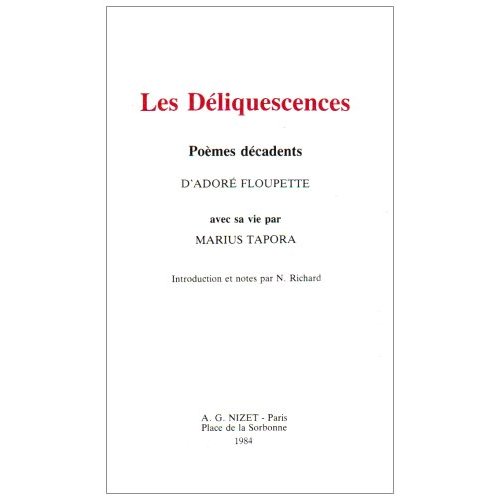 LES DELIQUESCENCES, POEMES DECADENTS D'ADORE FLOUPETTE - AVEC SA VIE PAR MARIUS TAPORA