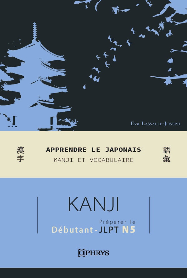 APPRENDRE LE JAPONAIS : KANJI ET VOCABULAIRE POUR PREPARER LE JLPT N5
