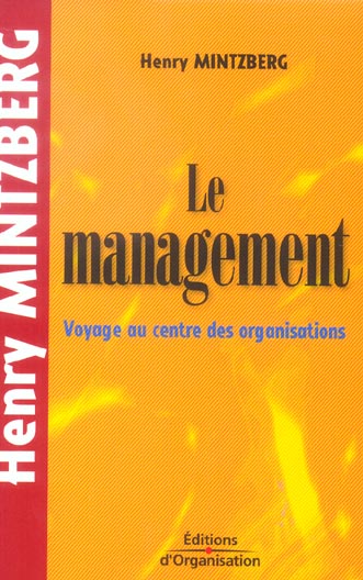 LE MANAGEMENT - VOYAGE AU CENTRE DES ORGANISATIONS - POCHE