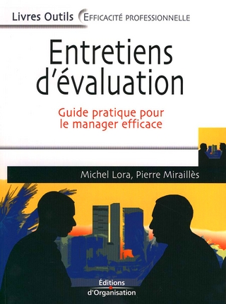 ENTRETIENS D'EVALUATION - GUIDE PRATIQUE POUR LE MANAGER EFFICACE