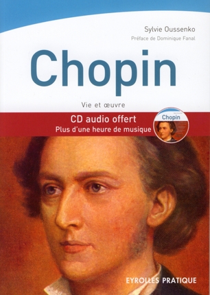 CHOPIN - VIE ET OEUVRE. CD AUDIO OFFERT. PLUS D'UNE HEURE DE MUSIQUE
