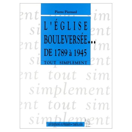L' EGLISE BOULEVERSEE - 1789 1945