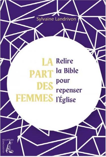 LA PART DES FEMMES - RELIRE LA BIBLE POUR REPENSER L'EGLISE