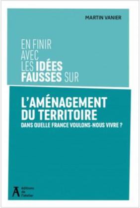 EN FINIR AVEC LES IDEES FAUSSES SUR L'AMENAGEMENT DU TERRITO