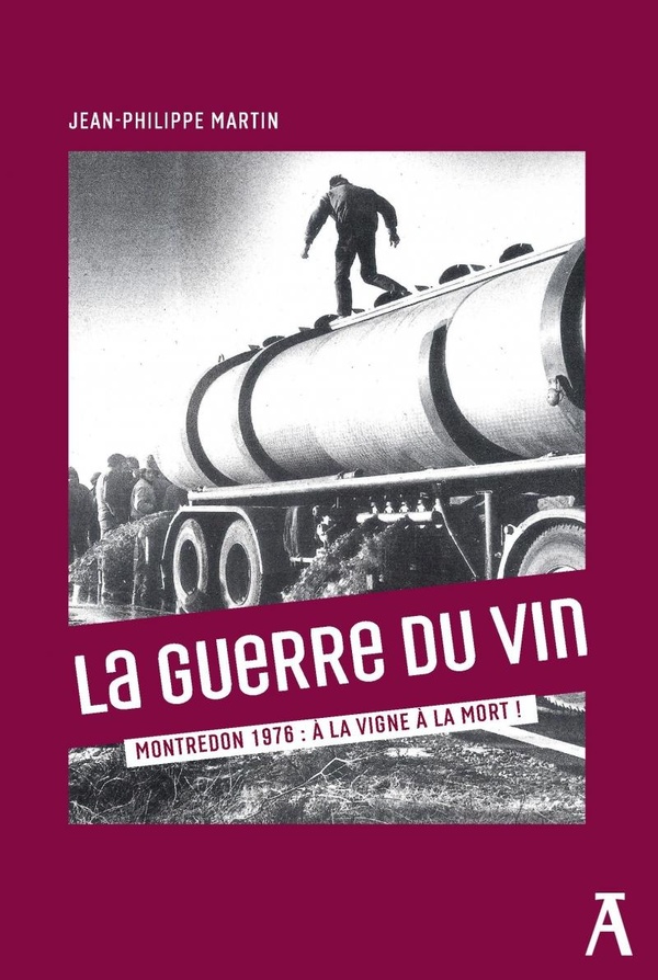 LA GUERRE DU VIN - MONTREDON 1976 : A LA VIGNE A LA MORT !