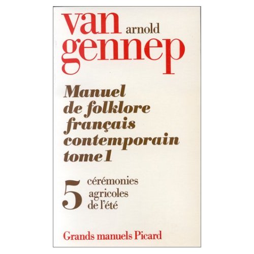 MANUEL DU FOLKLORE FRANCAIS CONTEMPORAIN. TOME (1) I. VOLUME 5 : CEREMONIES AGRI