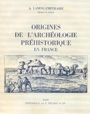 ORIGINES DE L'ARCHEOLOGIE PREHISTORIQUE EN FRANCE. - DES SUPERSTITIONS MEDIEVALES A LA DECOUVERTE DE