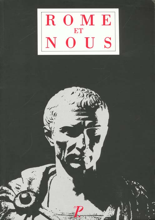 ROME ET NOUS - INITIATION A LA LITTERATURE ET A LA CIVILISATION LATINES