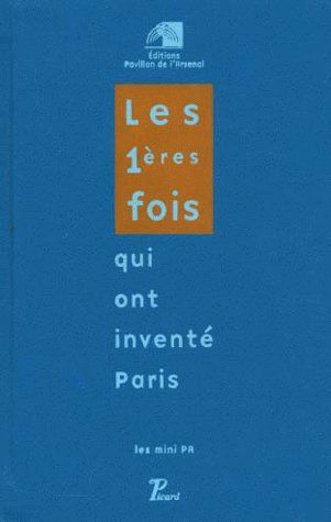 LES 1ERES FOIS QUI ONT INVENTE PARIS.