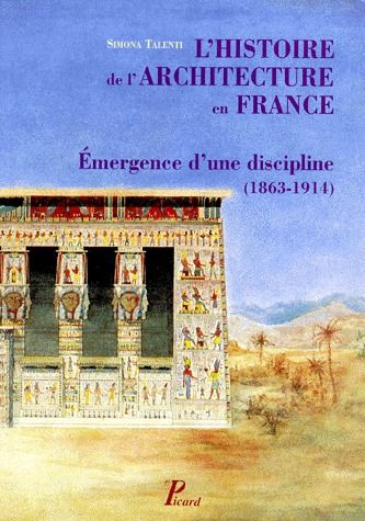 HIST ARCHITECTURE EN FRANCE - EMERGENCE D'UNE DISCIPLINE (1863-1914).
