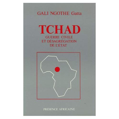 TCHAD : GUERRE CIVILE ET DESAGREGATION D'UN ETAT