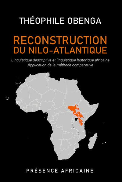 RECONSTRUCTION DU NILO-ATLANTIQUE - LINGUISTIQUE DESCRIPTIVE ET LINGUISTIQUE HISTORIQUE AFRICAINE%3B A