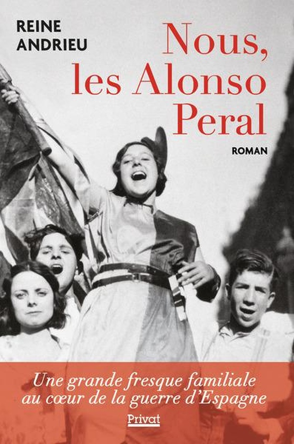 NOUS, LES ALONSO PERAL - UNE GRANDE FRESQUE FAMILIALE AU COEUR DE LA GUERRE D'ESPAGNE