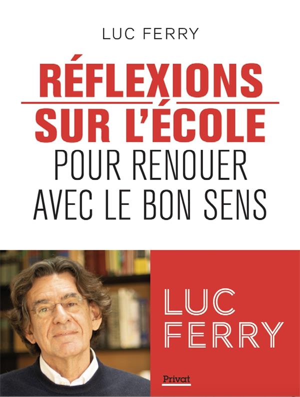 REFLEXIONS SUR L'ECOLE - POUR RENOUER AVEC LE BON SENS