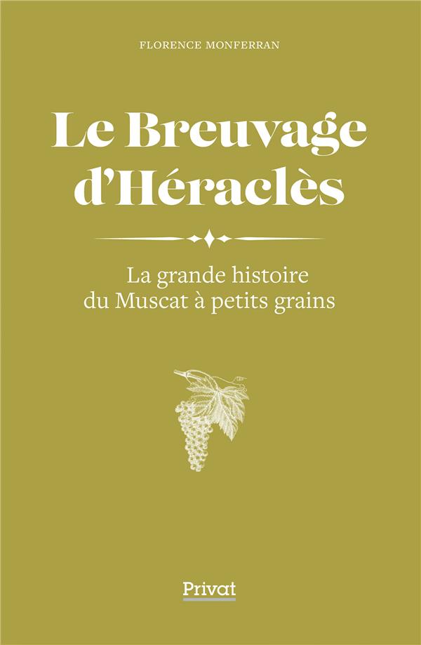 LE BREUVAGE D'HERACLES - LA GRANDE HISTOIRE DU MUSCAT A PETITS GRAINS