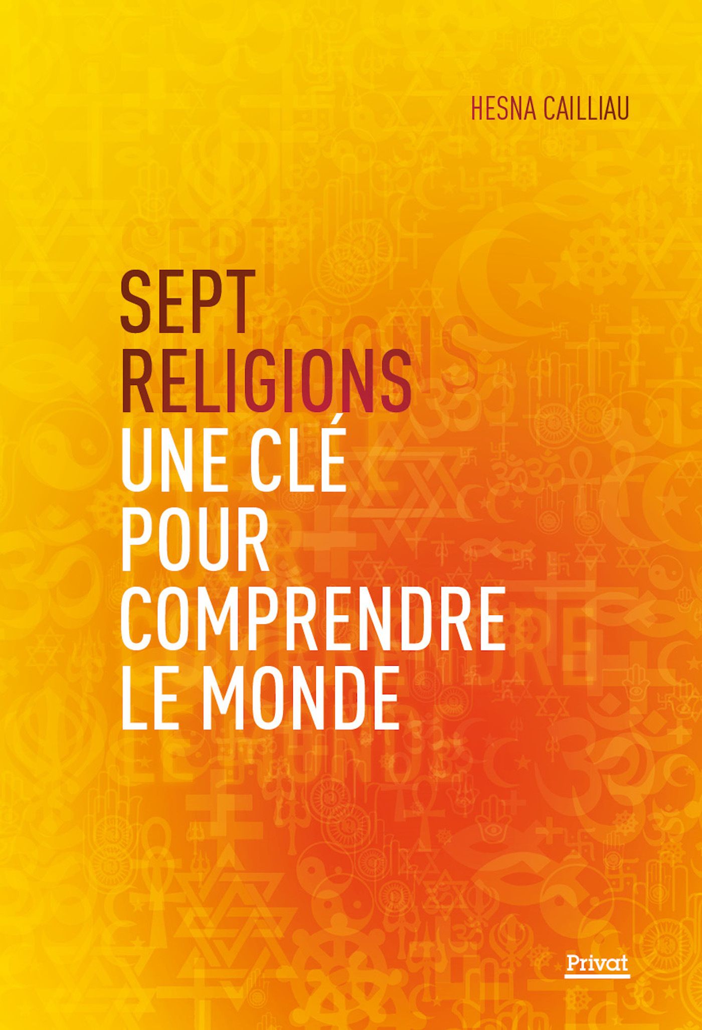SEPT RELIGIONS : UNE CLE POUR COMPRENDRE LE MONDE